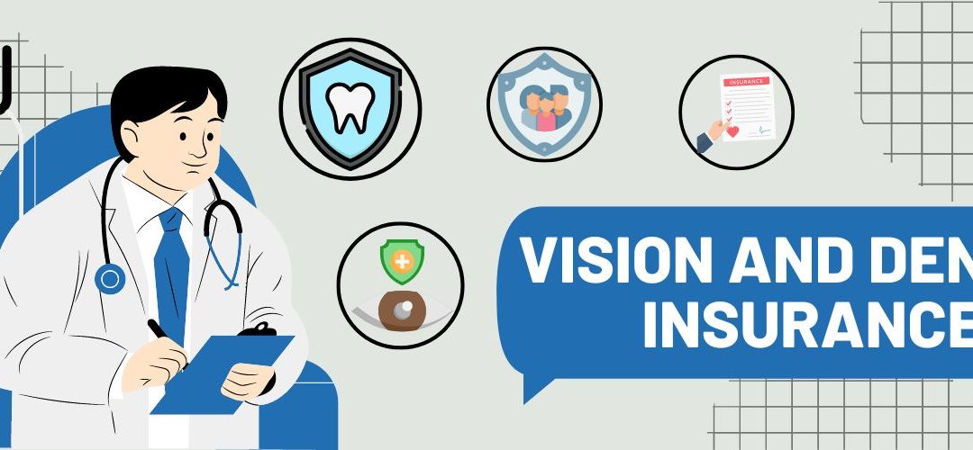 Vision and Dental Insurance Benefits: Why It’s Important to Invest in It